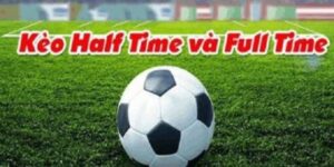Tổng quan về kèo Full time