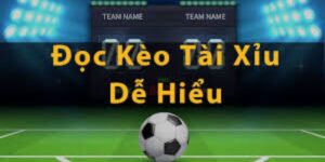 Cách đọc kèo tài xỉu dễ hiểu
